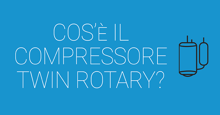  COS'E' IL COMPRESSORE TWIN ROTARY?